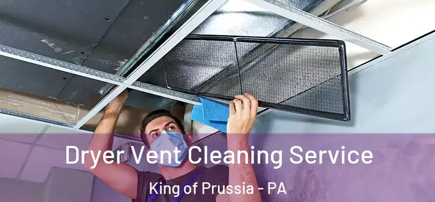  Dryer Vent Cleaning Service King of Prussia - PA