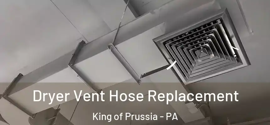  Dryer Vent Hose Replacement King of Prussia - PA