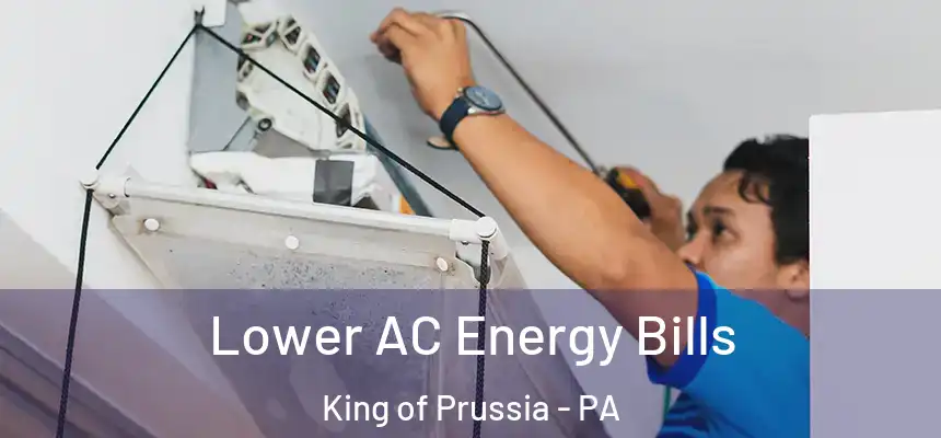  Lower AC Energy Bills King of Prussia - PA