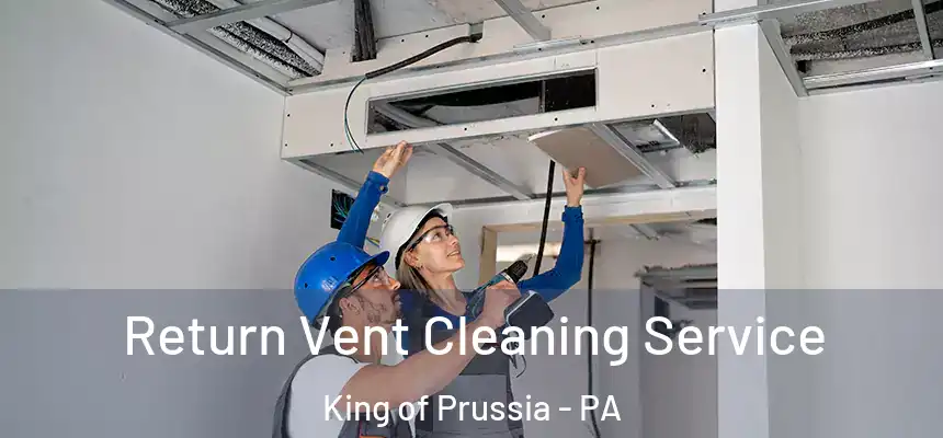  Return Vent Cleaning Service King of Prussia - PA