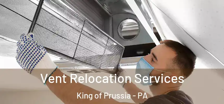 Vent Relocation Services King of Prussia - PA